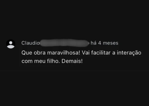 Comentário de Claudio: Que obra maravilhosa! Vai facilitar a interação com meu filho. Demais!
